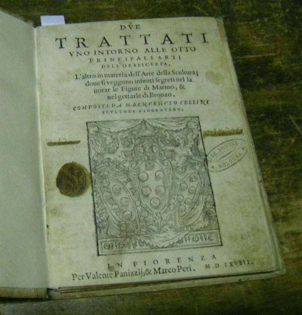 Edizioni del '500 - oreficeria CELLINI Benvenuto Due trattati … sull'arte dell'oreficeria … e scultura.  [..]