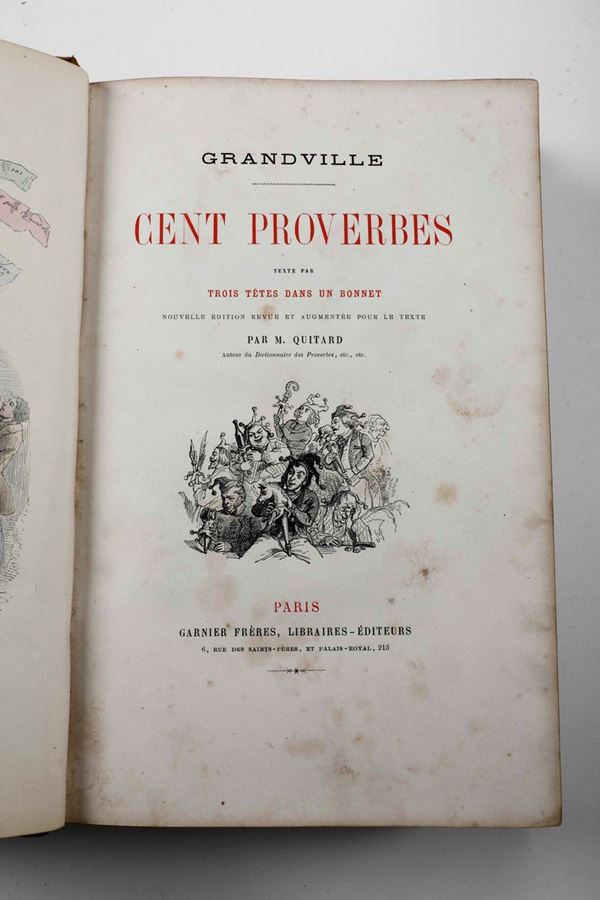Grandville Jean-Ignace-Isidore Cent proverbes... Paris, Garnier Freres, seconda metà del secolo XIX.