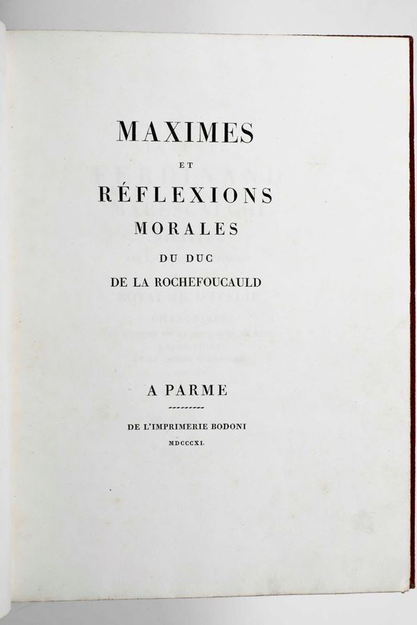 De La Rochefould François Maximes et reflexions morales du Duc De La Rochefould... Parma, presso la stamperia Bodoni, 1811.