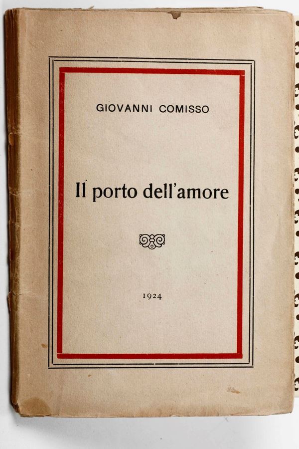 Comisso Giovanni Il porto dell'amore... Treviso, Stamperia di Antonio Vianello, 1924.